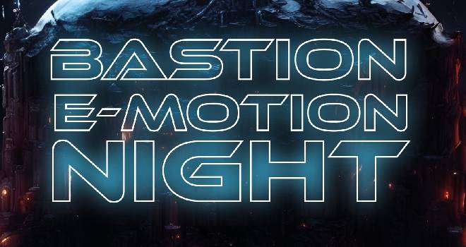 Bastion E-Motion Night (18+)